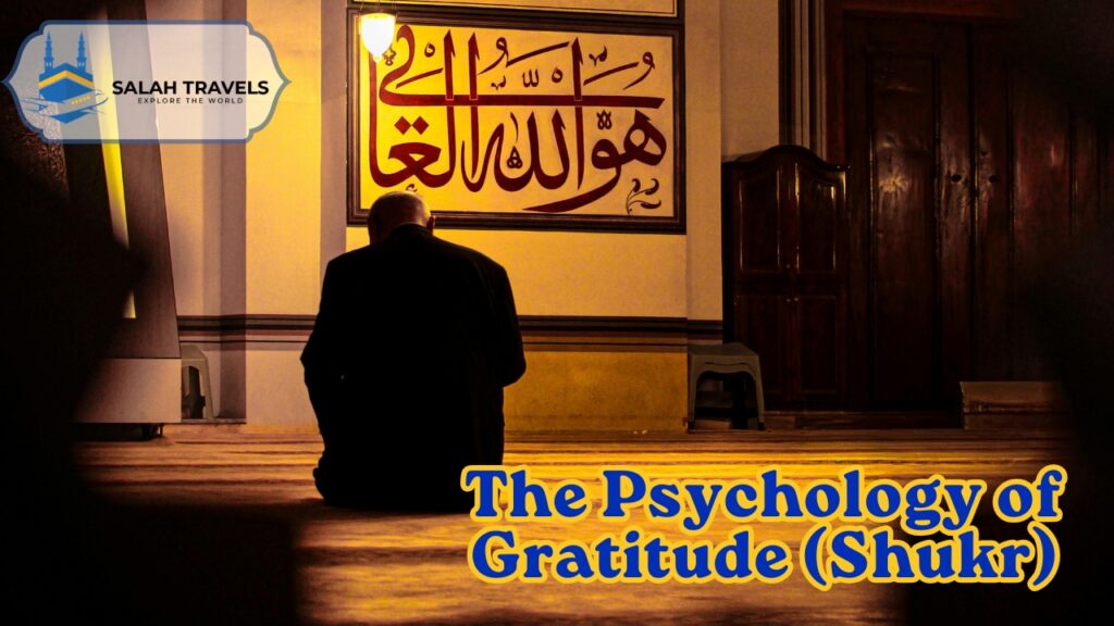 The Psychology of Gratitude (Shukr) With Salah Travels